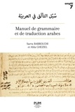 Sarra Barbouchi et Abla Gheziel - Manuel de grammaire et de traduction arabes.