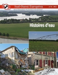 Philippe Dugot et Eloïse Rivière - Sud-Ouest Européen N° 54/2022 : Histoires d'eau.