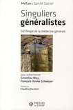 Géraldine Bloy et François-Xavier Schweyer - Singuliers généralistes - Sociologie de la médecine générale.