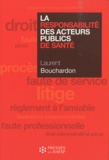 Laurent Bouchardon - La responsabilité des acteurs publics de santé.