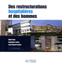 Didier Haas et Dominique Lebrun - Des restructurations hospitalières et des hommes.