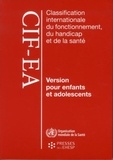 OMS - Classification internationale du fonctionnement du handicap et de la santé CIF-EA - Version pour enfants et adolescents.