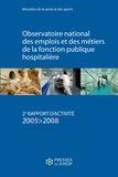  Ministère de la Santé - Observatoire national des emplois et des métiers de la fonction publique hospitalière - 2e rapport d'activité 2005-2008.