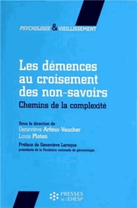 Geneviève Arfeux-Vaucher et Louis Ploton - Les démences au croisement des non-savoirs - Chemins de la complexité.