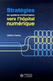 Cédric Cartau - Stratégies du système d'information : vers l'hôpital numérique.