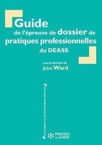 John Ward - Guide de l'épreuve de dossier de pratiques professionnelles du DEASS.