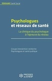  GIR-PsySP - Psychologues et réseaux de santé - La clinique du psychologue à l'épreuve du réseau.