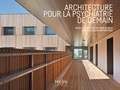 Yann Bubien et Cécile Jaglin-Grimonprez - Architecture pour la psychiatrie de demain.