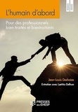 Jean-Louis Deshaies et Laetitia Delhon - L'humain d'abord - Pour des professionnels bien traités et bientraitants.