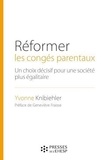 Yvonne Knibiehler - Réformer les congés parentaux - Un choix décisif pour une société plus égalitaire.