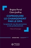 Brigitte Portal et Claire Jouffray - Coproduire le changement par le DPA - Le point de vue des personnes et des professionnels.