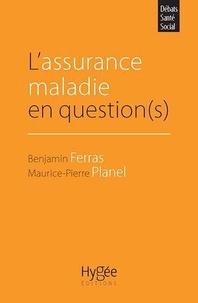 Benjamin Ferras et Maurice-Pierre Planel - L'assurance maladie en question(s).