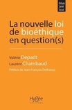 Laurent Chambaud et Valérie Depadt - La nouvelle loi de bioéthique en question(s).