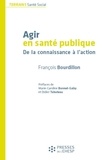 François Bourdillon - Agir en santé publique - De la connaissance à l'action.