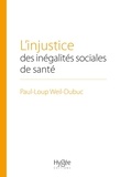 Paul-Loup Weil-Dubuc - L'injustice des inégalités sociales de santé.