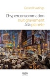 Gerard Hastings - L'hyperconsommation nuit gravement à la planète - Pourquoi et comment résister au commerce de masse.