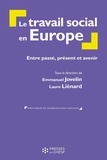 Emmanuel Jovelin et Laure Liénard - Le travail social en Europe - Entre passé, présent et avenir.