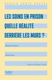 Béatrice Carton et Anne Lécu - Les soins en prison - Quelle réalité derrière les murs ?.