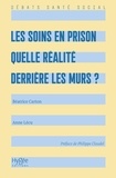 Béatrice Carton et Anne Lécu - Les soins en prison - Quelle réalité derrière les murs ?.