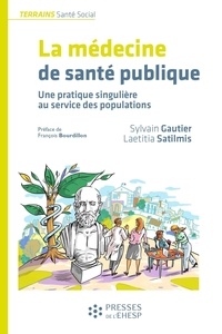 Sylvain Gautier et Laetitia Satilmis - Médecine de santé publique - Une pratique singulière au service de la santé des populations.