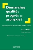 Laurent Barbe - Démarches qualité : progrès ou asphyxie ? - L'exemple du secteur social et médico-social.