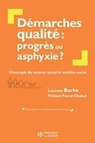 Laurent Barbe - Démarches qualité : progrès ou asphyxie ? - L'exemple du secteur social et médico-social.