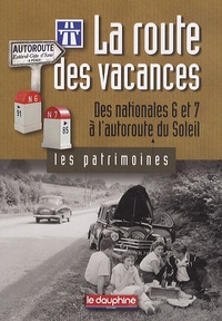 Christian Sadoux - La route des vacances - Des nationales 6 et 7 à l'autoroute du Soleil.