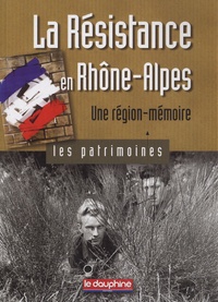Gil Emprin - La Résistance en Rhône-Alpes, une région-mémoire - Les patrimoines.