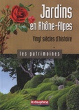 Pierrick Eberhard - Jardins en Rhône-Alpes, vingt siècles d'histoire.