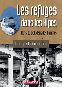 Antoine Chandellier - Les refuges dans les Alpes - Abris du ciel, défis des hommes.
