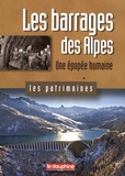 Christian Sadoux - Les barrages des Alpes - Une épopée humaine.