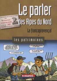 Dominique Abry-Deffayet et Nicolas Abry - Le parler des Alpes du Nord - Le francoprovençal.