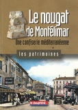 Marie-Josèphe Moncorgé - Le nougat de Montélimar - Une confiserie méditerranéenne.