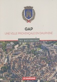 Pierre-Yves Playoust et Christine Roux - Gap, une ville provençale en Dauphiné.