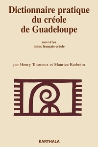 Henry Tourneux et Maurice Barbotin - Dictionnaire pratique du créole de Guadeloupe (Marie-Galante) - Suivi d'un Index français-créole.