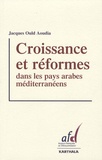 Jacques Ould Aoudia - Croissance et réformes dans les pays arabes méditerranéens.