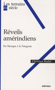 Christian Rudel - Réveils amérindiens - Du Mexique à la Patagonie.
