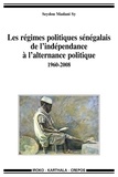 Seydou Madani Sy - Les régimes politiques sénégalais de l'indépendance à l'alternance politique (1960-2008).
