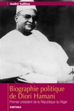 André Salifou - Biographie politique de Diori Hamani - Premier président de la République du Niger.