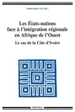Souleymane Yéo - Les Etats-nations face à l'intégration régionale en Afrique de l'ouest - Le cas de la Côte d'Ivoire.
