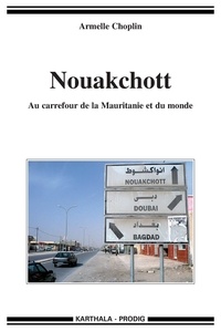 Armelle Choplin - Nouakchott - Au carrefour de la Mauritanie et du monde.