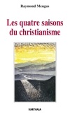 Raymond Mengus - Les quatre saisons du christianisme.