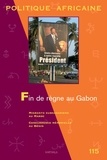 Florence Bernault et Joseph Tonda - Politique africaine N° 115, Octobre 2009 : Fin de règne au Gabon.