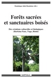 Dominique Juhé-Beaulaton - Forêts sacrées et sanctuaires boisés - Des créations culturelles et biologiques (Burkina Faso, Togo, Bénin).