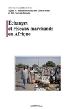 Tijani A. Malam Moussa et Bio Goura Soulé - Echanges et réseaux marchands en Afrique.