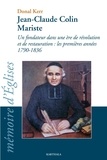 Donal Kerr - Jean-Claude Colin, mariste - Un fondateur dans une ère de révolution et de restauration : les premières années, 1790-1836.