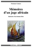 Ousmane Camara - Mémoires d'un juge africain - Itinéraire d'un homme libre.