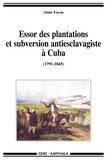 Alain Yacou - Essor des plantations et subversion antiesclavagiste à Cuba (1791-1845).