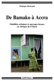 Monique Bertrand - De Bamako à Accra - Mobilités urbaines et ancrages locaux en Afrique de l'ouest.