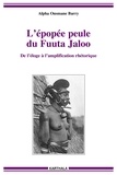 Alpha Ousmane Barry - L'épopée peule du Fuuta Jaloo - De l'éloge à l'amplification rhétorique.